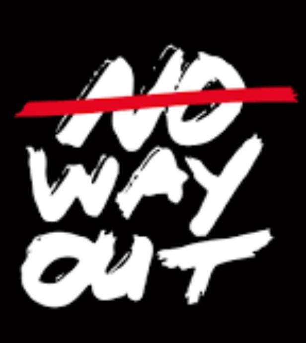 Weißer Schriftzug „NO WAY OUT“ mit rotem Querstrich über „NO“ auf schwarzem Hintergrund.